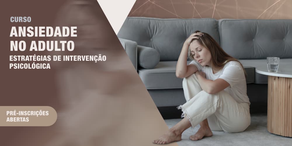 Curso Ansiedade no Adulto | Estratégias de Intervenção Psicológica