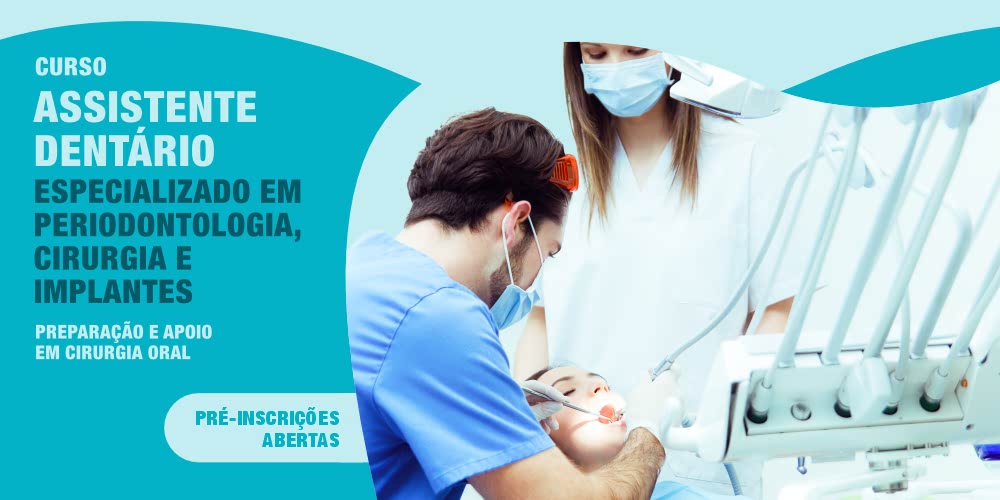 Curso de Assistente Dentário Especializado em Periodontologia, Cirurgia e Implantes | Preparação e Apoio em Cirurgia Oral