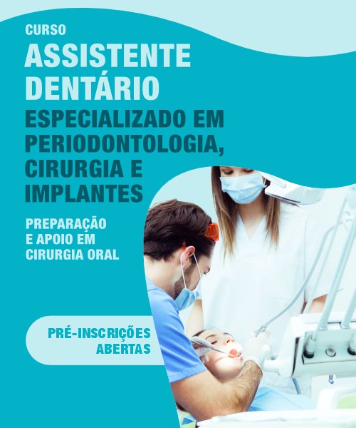 Curso de Assistente Dentário Especializado em Periodontologia, Cirurgia e Implantes | Preparação e Apoio em Cirurgia Oral