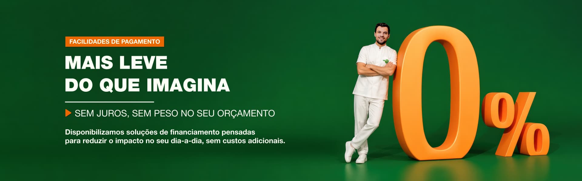 Facilidades de pagamento - sem juros, sem peso no seu or&ccedil;amento | Disponibilizamos solu&ccedil;&otilde;es de financiamento pensadas para reduzir o impacto no seu dia-a-dia, sem custos adicionais.